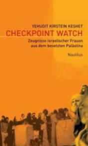 Yehudit Kirstein Keshet: Checkpoint Watch, Buch